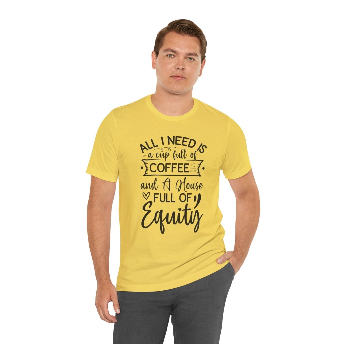 All I Need Is Equity - T-Shirt | ShirtyAgents