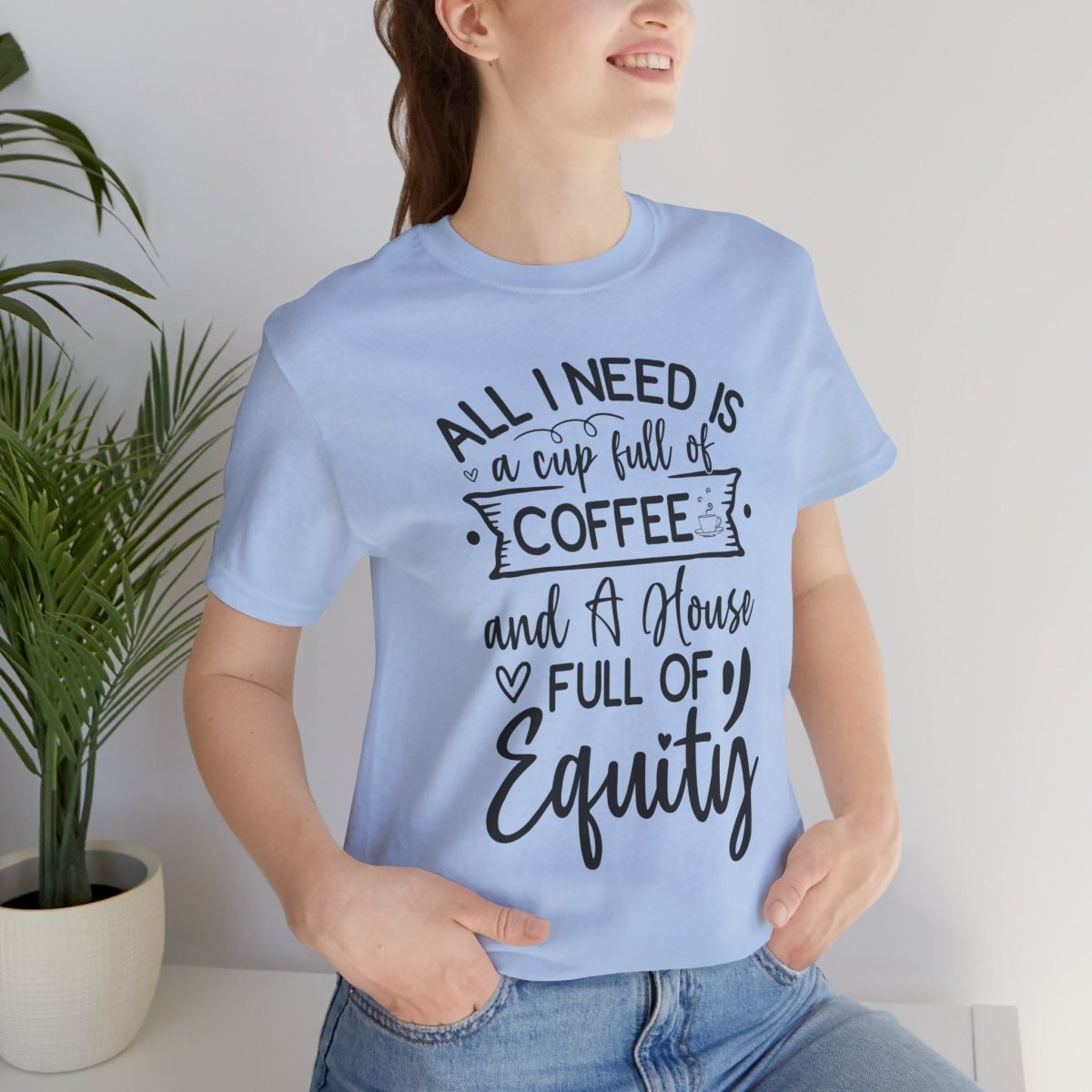 All I Need Is Equity - T-Shirt | ShirtyAgents