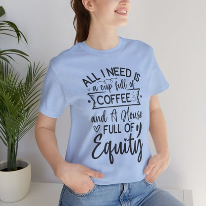 All I Need Is Equity - T-Shirt | ShirtyAgents
