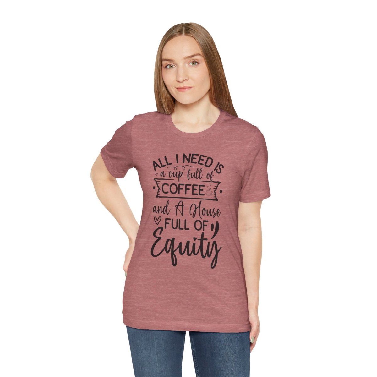 All I Need Is Equity - T-Shirt | ShirtyAgents