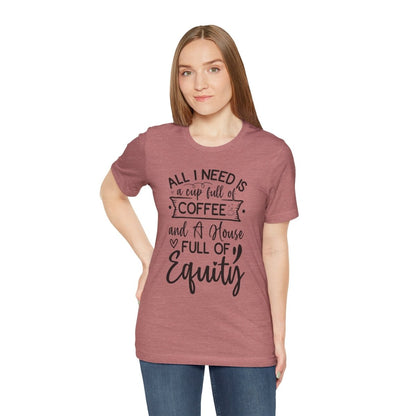 All I Need Is Equity - T-Shirt | ShirtyAgents