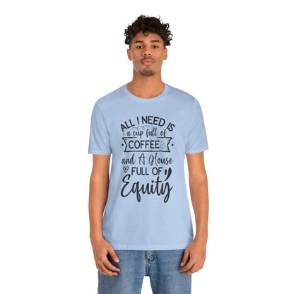 All I Need Is Equity - T-Shirt | ShirtyAgents
