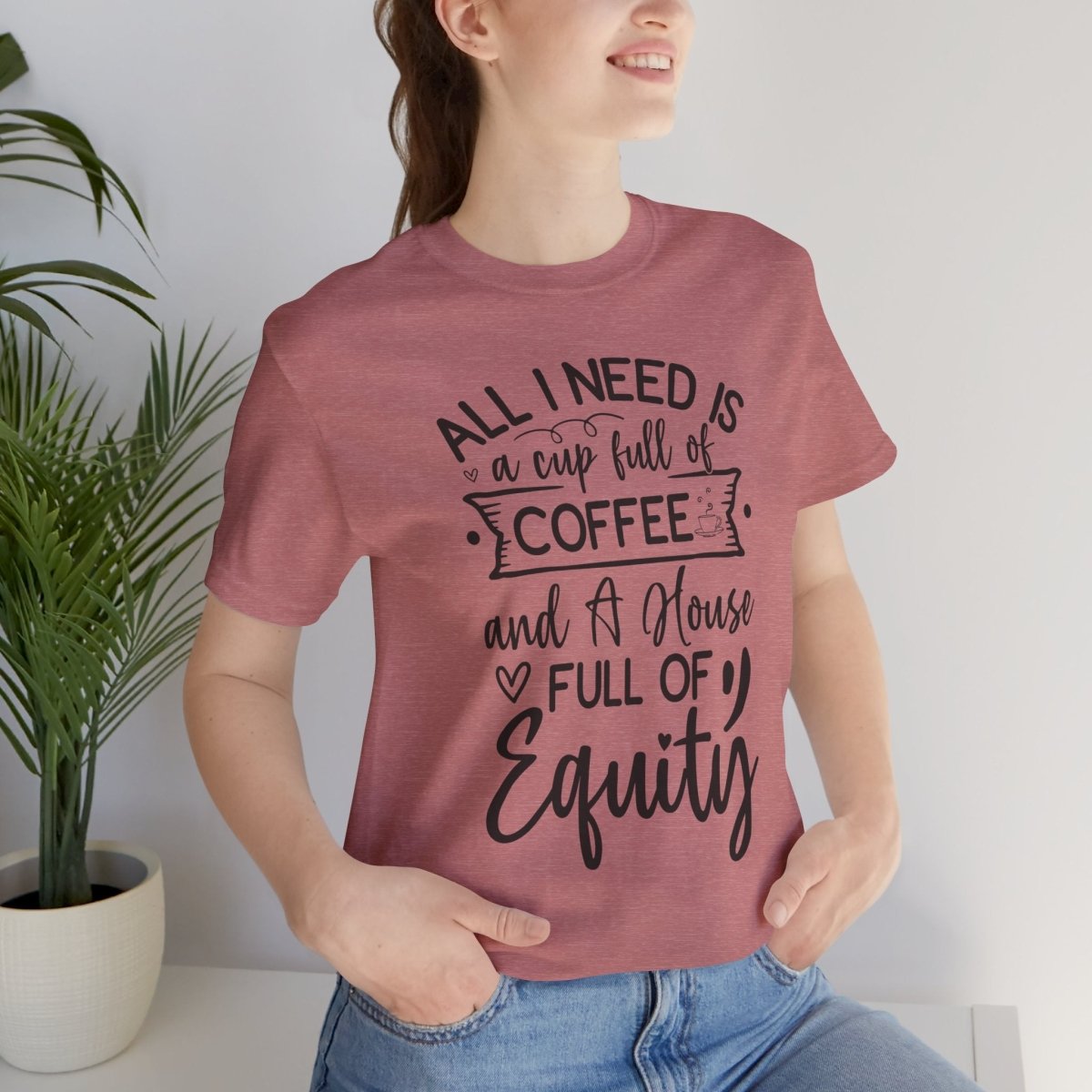 All I Need Is Equity - T-Shirt | ShirtyAgents