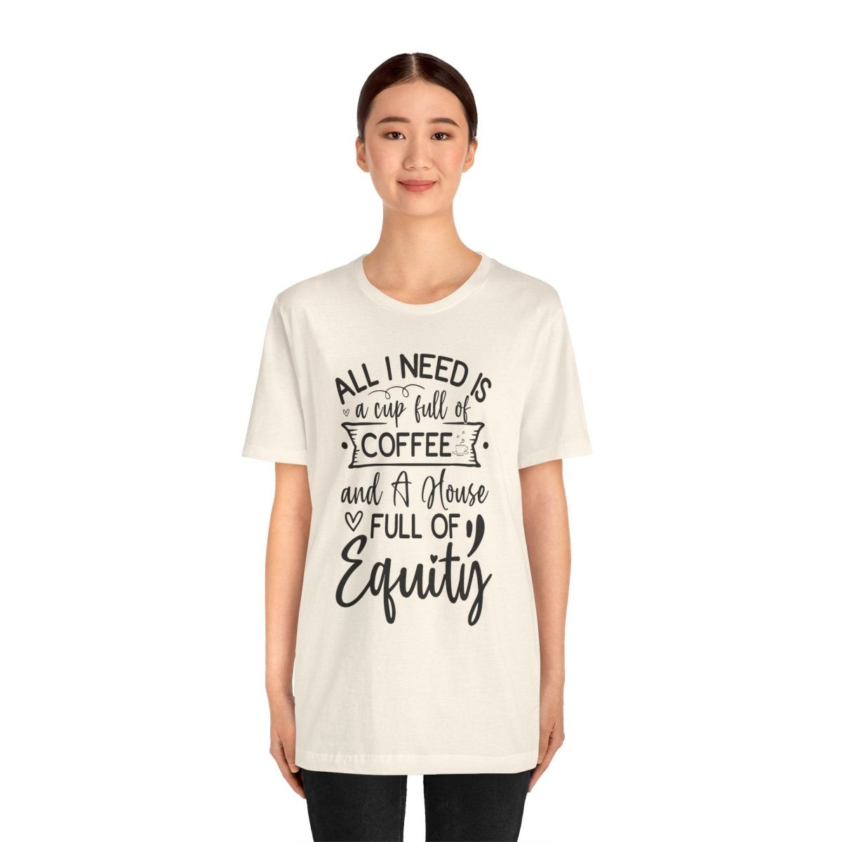All I Need Is Equity - T-Shirt | ShirtyAgents
