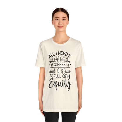All I Need Is Equity - T-Shirt | ShirtyAgents