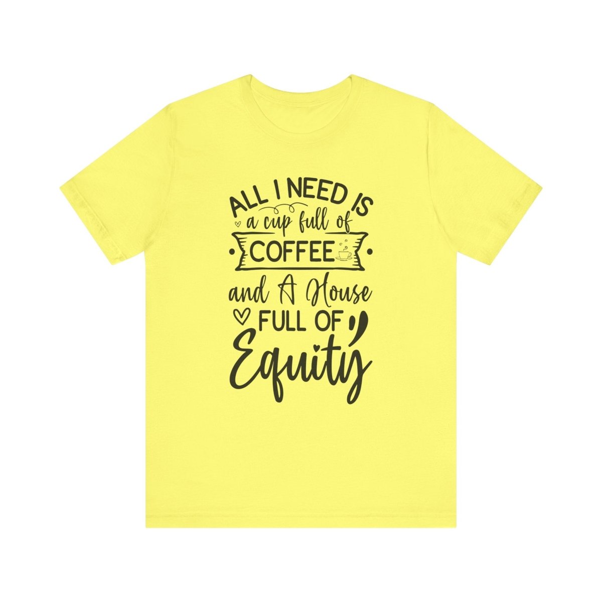 All I Need Is Equity - T-Shirt | ShirtyAgents