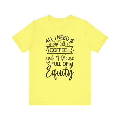 All I Need Is Equity - T-Shirt | ShirtyAgents