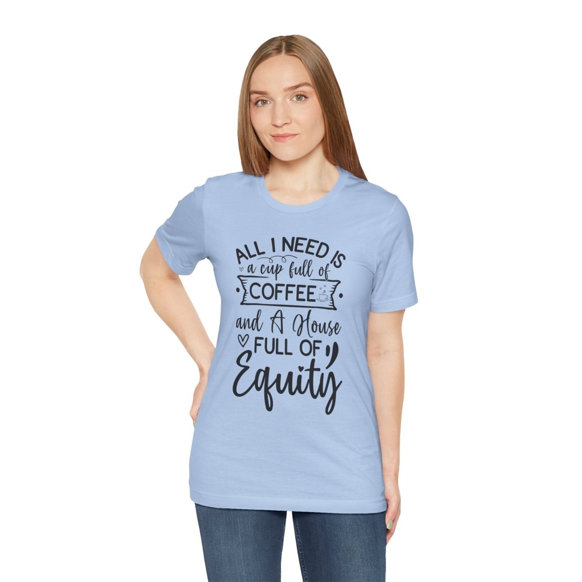 All I Need Is Equity - T-Shirt | ShirtyAgents