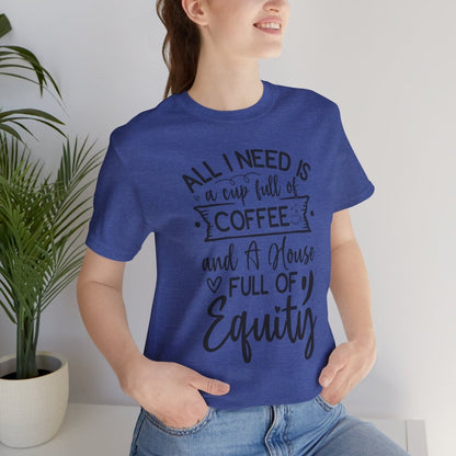 All I Need Is Equity - T-Shirt | ShirtyAgents