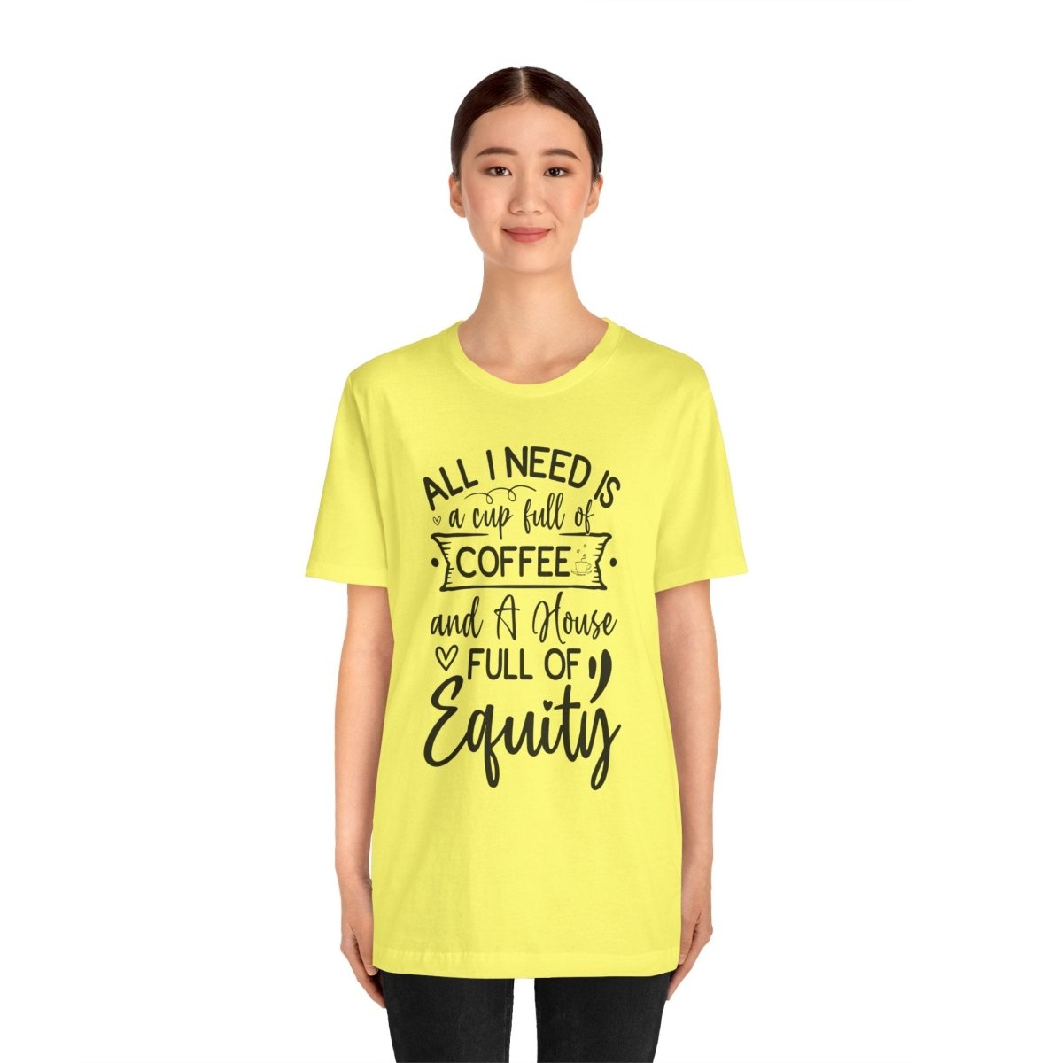All I Need Is Equity - T-Shirt | ShirtyAgents