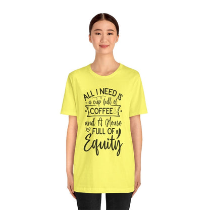 All I Need Is Equity - T-Shirt | ShirtyAgents
