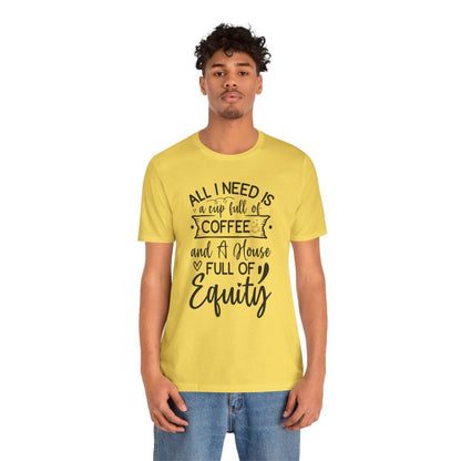 All I Need Is Equity - T-Shirt | ShirtyAgents