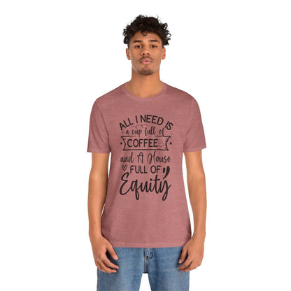 All I Need Is Equity - T-Shirt | ShirtyAgents