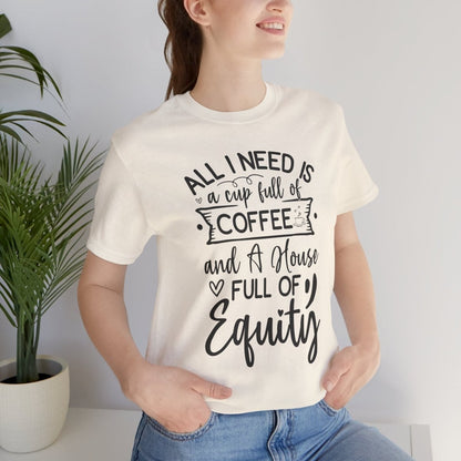 All I Need Is Equity - T-Shirt | ShirtyAgents