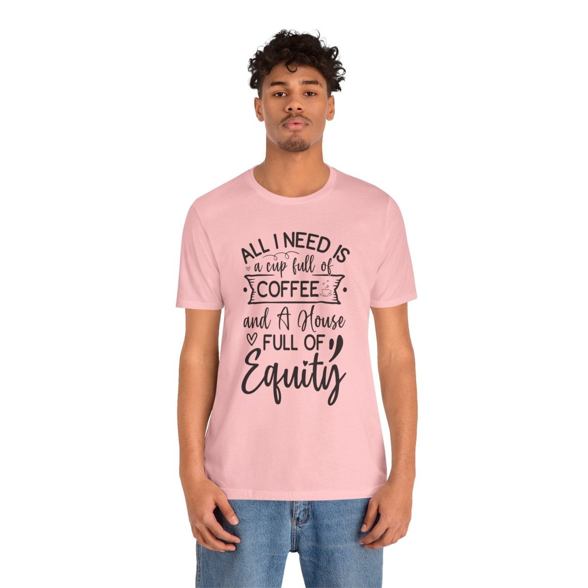 All I Need Is Equity - T-Shirt | ShirtyAgents
