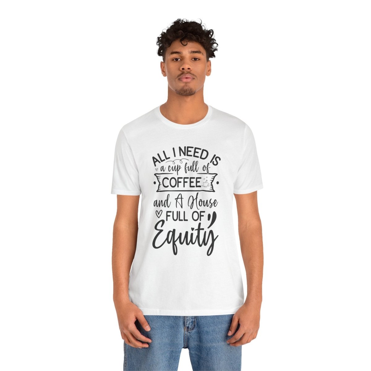 All I Need Is Equity - T-Shirt | ShirtyAgents
