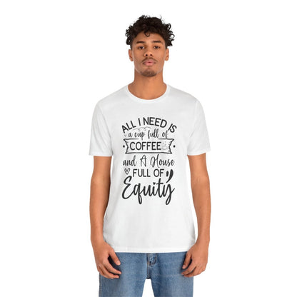 All I Need Is Equity - T-Shirt | ShirtyAgents