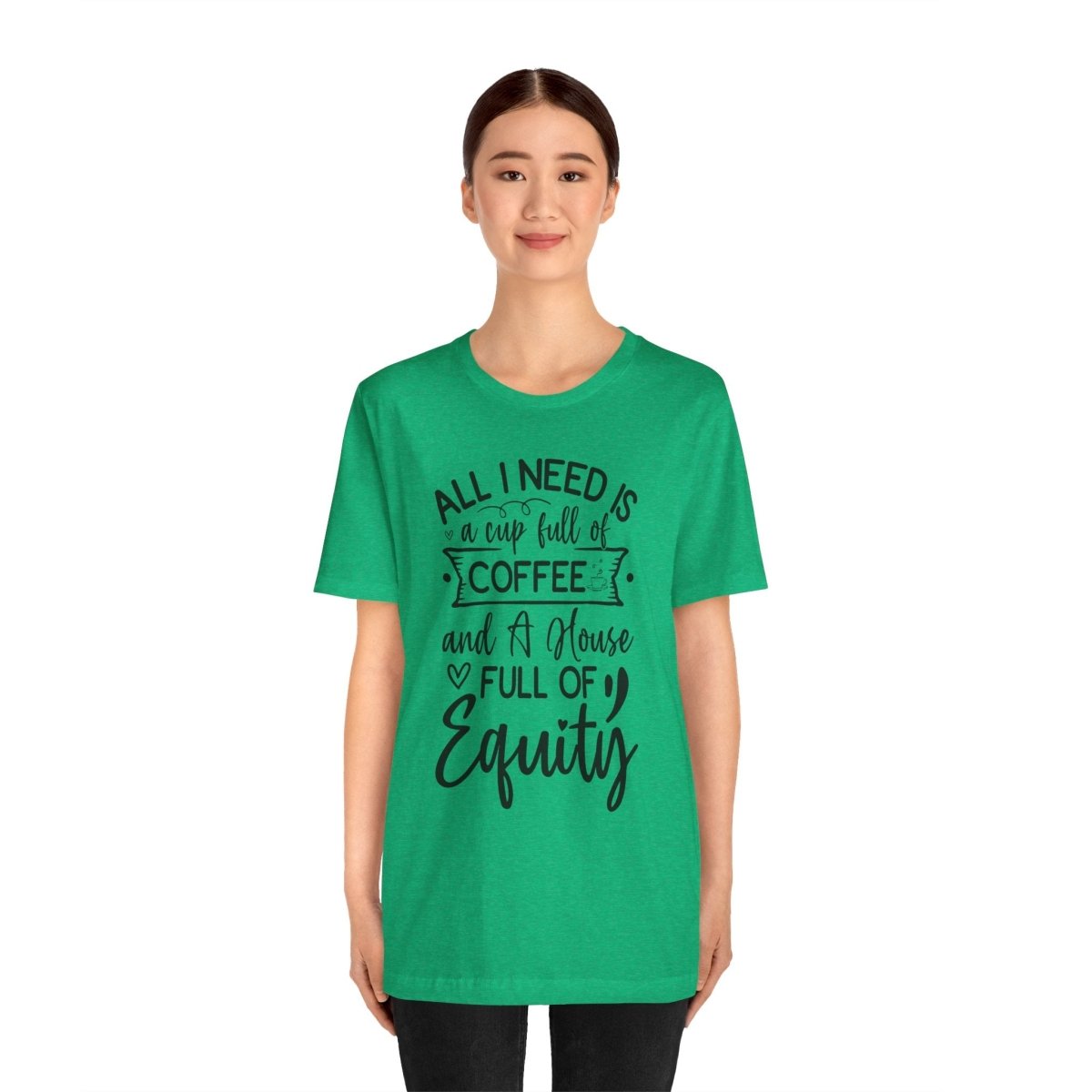 All I Need Is Equity - T-Shirt | ShirtyAgents