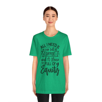 All I Need Is Equity - T-Shirt | ShirtyAgents