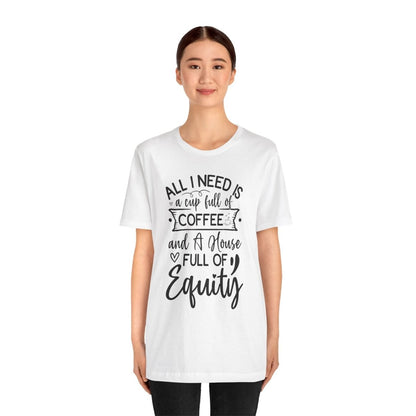 All I Need Is Equity - T-Shirt | ShirtyAgents