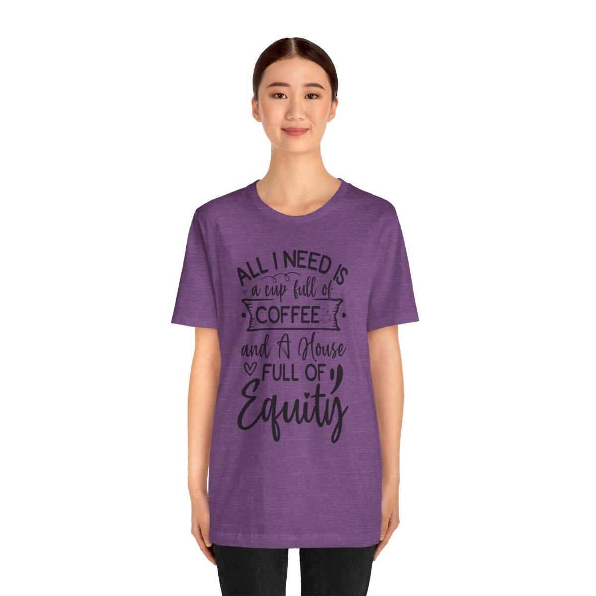 All I Need Is Equity - T-Shirt | ShirtyAgents