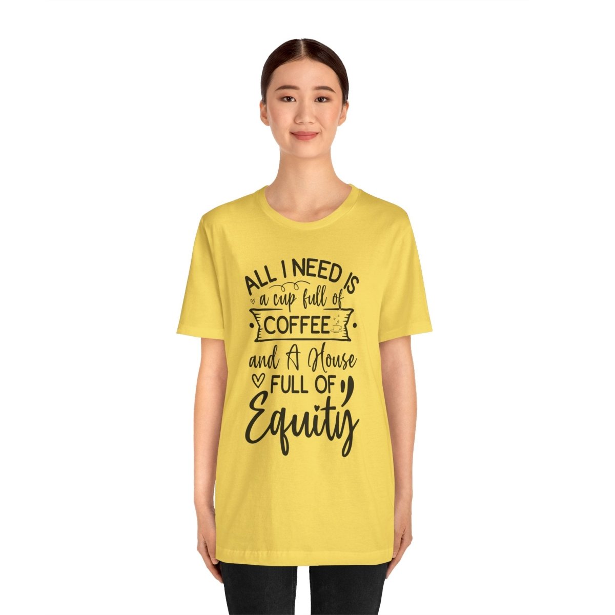 All I Need Is Equity - T-Shirt | ShirtyAgents