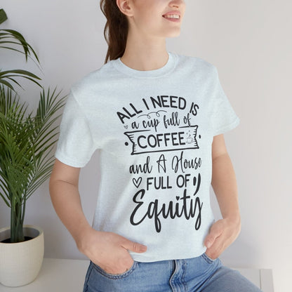 All I Need Is Equity - T-Shirt | ShirtyAgents