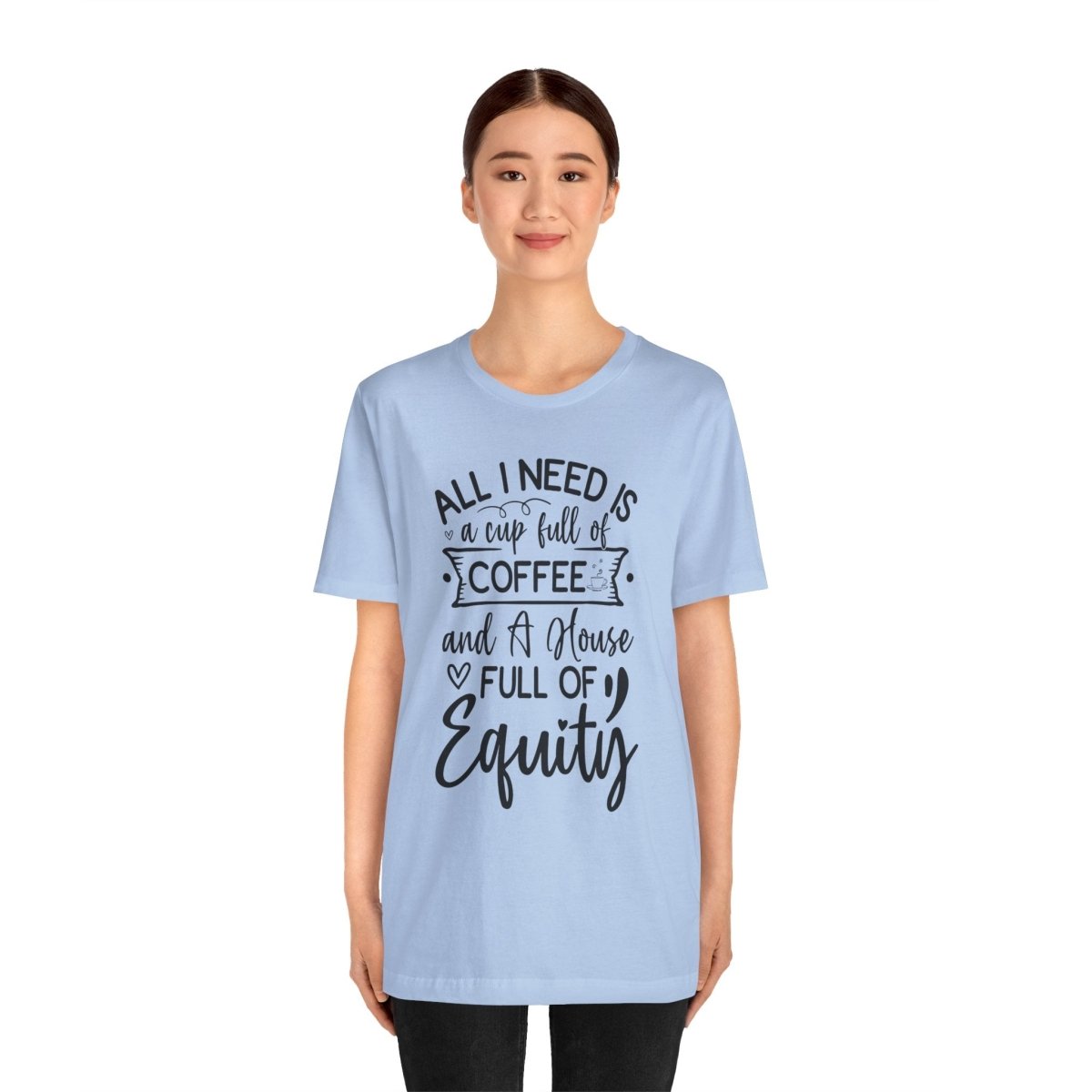All I Need Is Equity - T-Shirt | ShirtyAgents