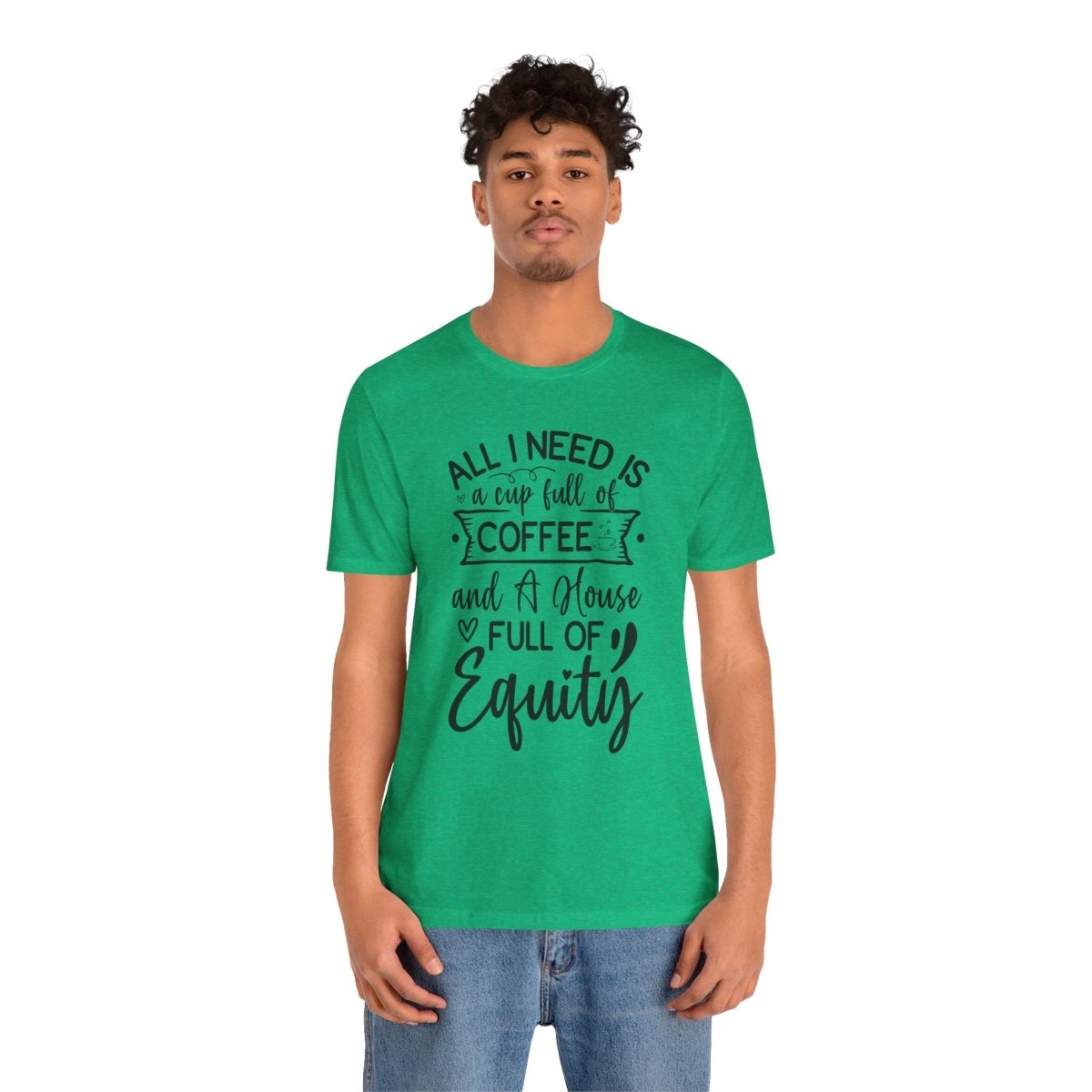 All I Need Is Equity - T-Shirt | ShirtyAgents