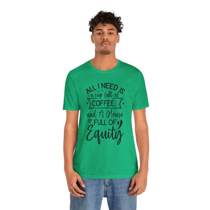 All I Need Is Equity - T-Shirt | ShirtyAgents
