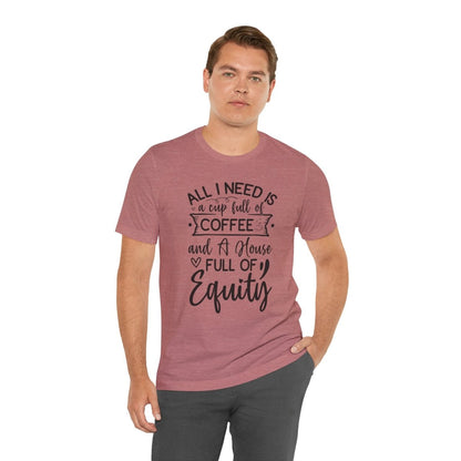 All I Need Is Equity - T-Shirt | ShirtyAgents