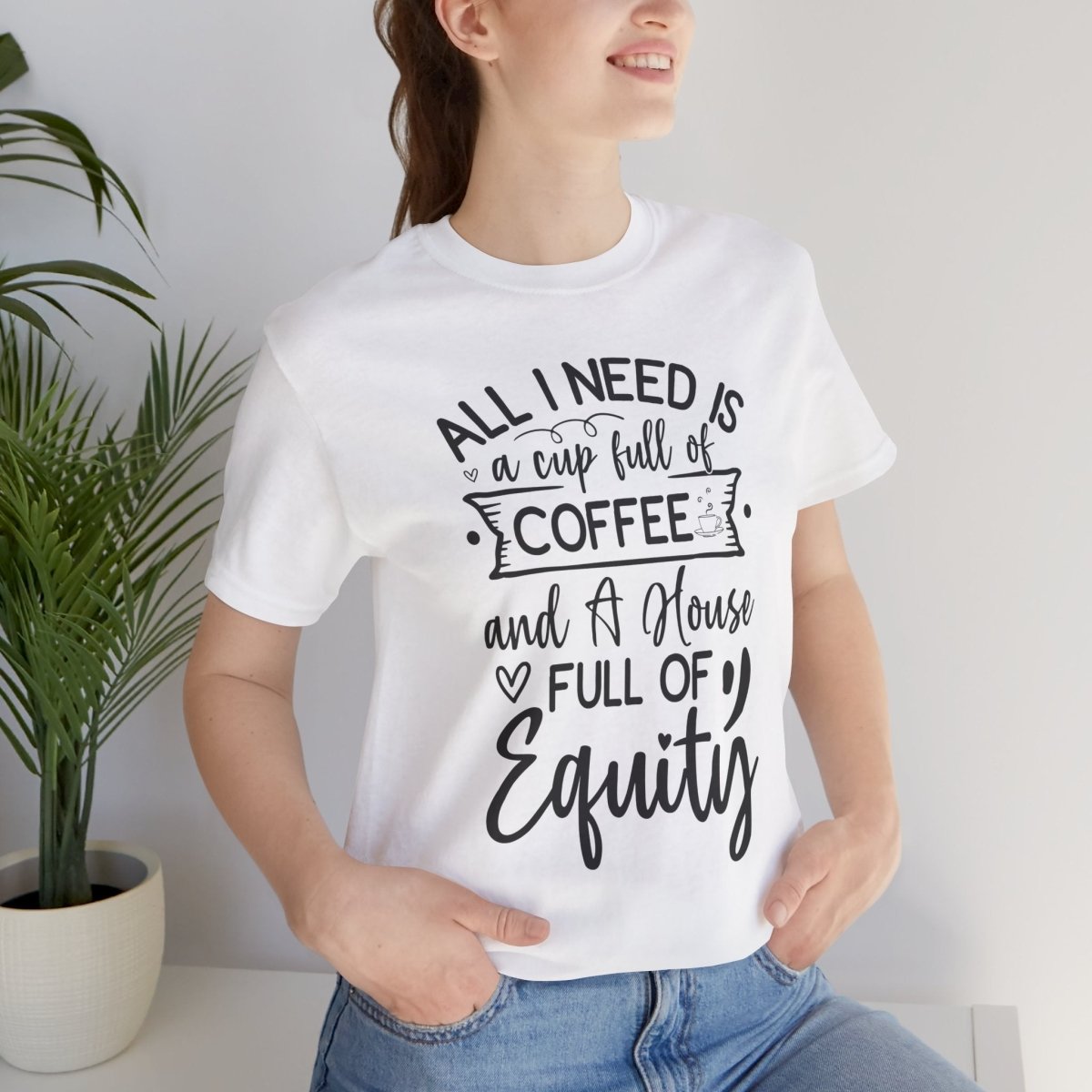 All I Need Is Equity - T-Shirt | ShirtyAgents