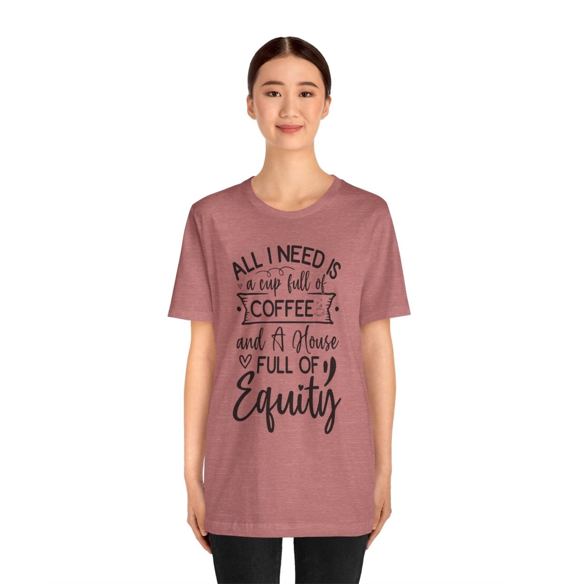 All I Need Is Equity - T-Shirt | ShirtyAgents