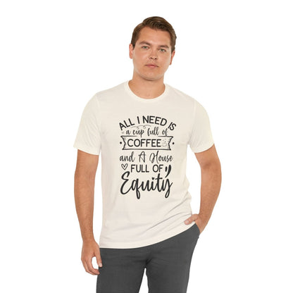 All I Need Is Equity - T-Shirt | ShirtyAgents