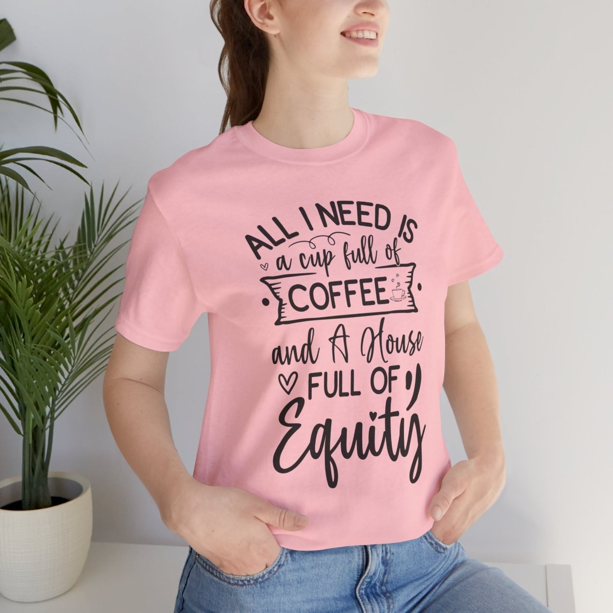 All I Need Is Equity - T-Shirt | ShirtyAgents