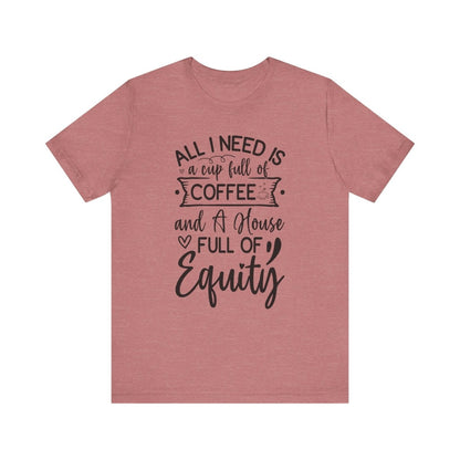 All I Need Is Equity - T-Shirt | ShirtyAgents
