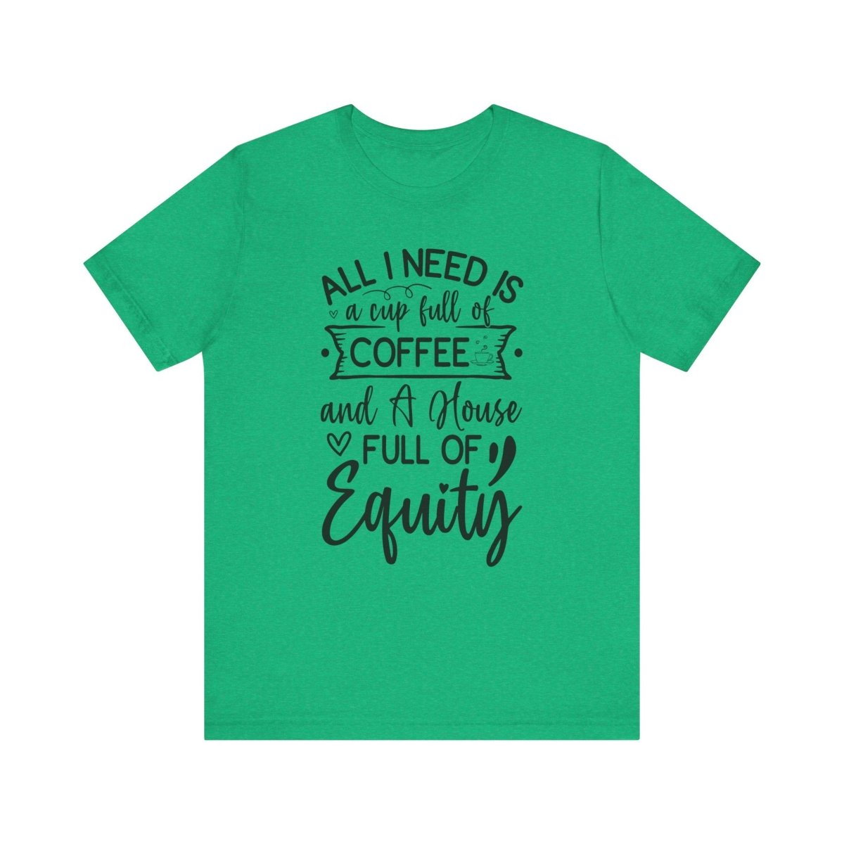 All I Need Is Equity - T-Shirt | ShirtyAgents