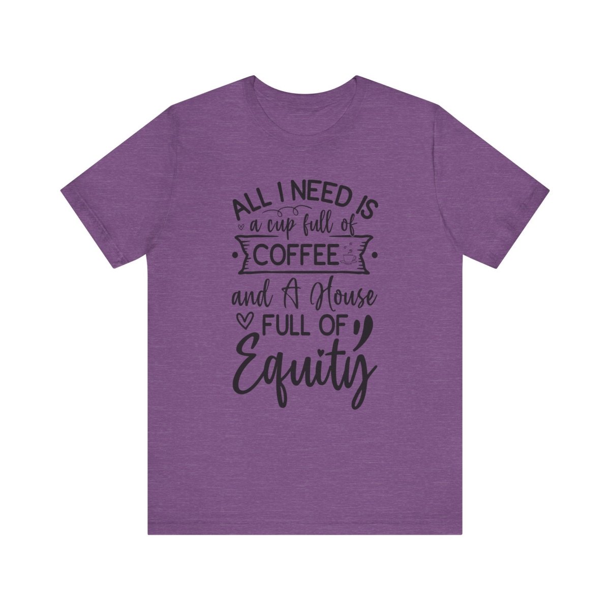 All I Need Is Equity - T-Shirt | ShirtyAgents
