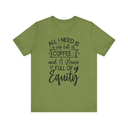 All I Need Is Equity - T-Shirt | ShirtyAgents