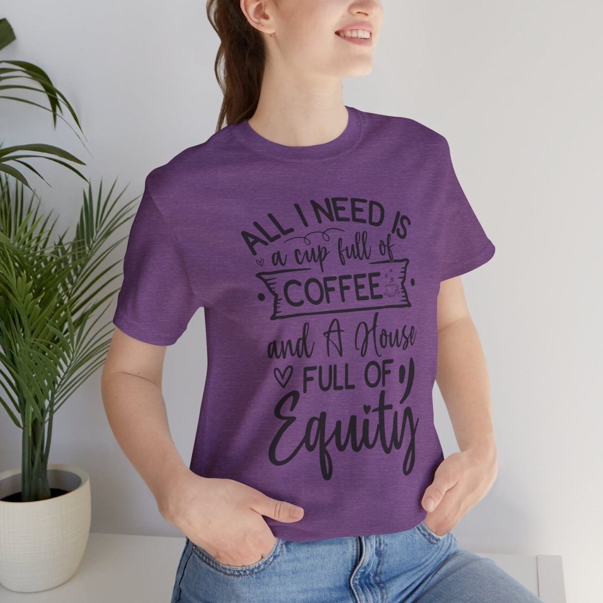 All I Need Is Equity - T-Shirt | ShirtyAgents