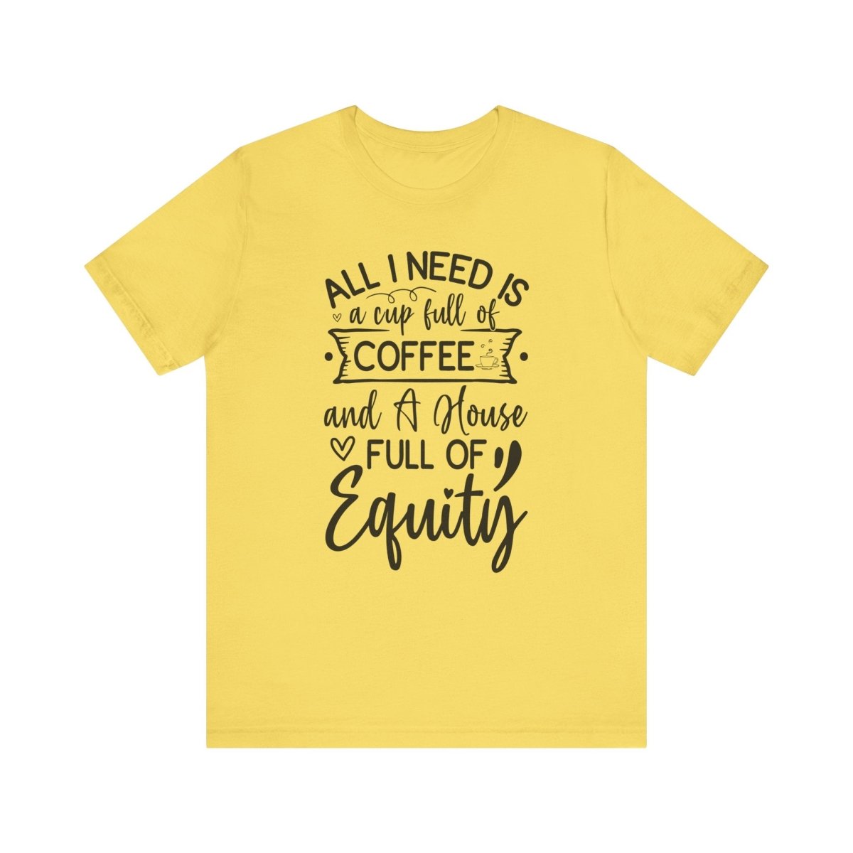 All I Need Is Equity - T-Shirt | ShirtyAgents