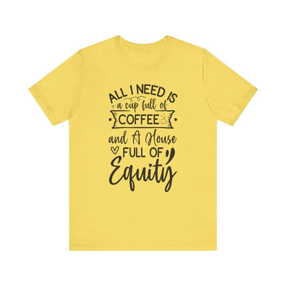 All I Need Is Equity - T-Shirt | ShirtyAgents