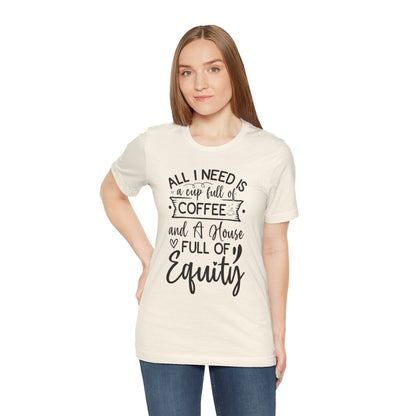 All I Need Is Equity - T-Shirt | ShirtyAgents