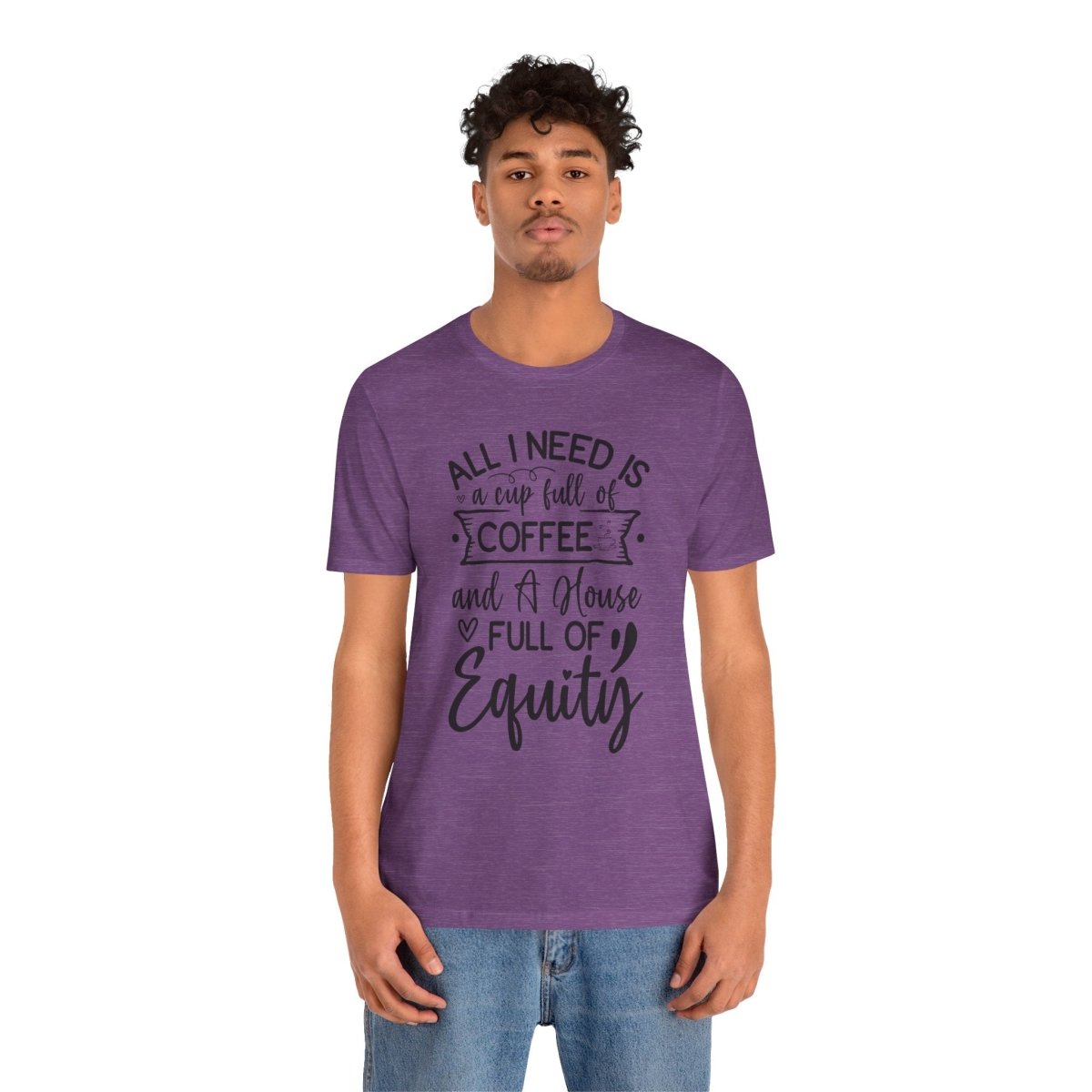 All I Need Is Equity - T-Shirt | ShirtyAgents