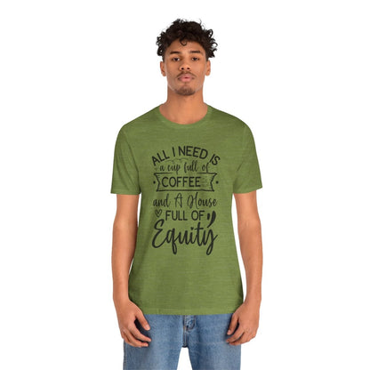 All I Need Is Equity - T-Shirt | ShirtyAgents