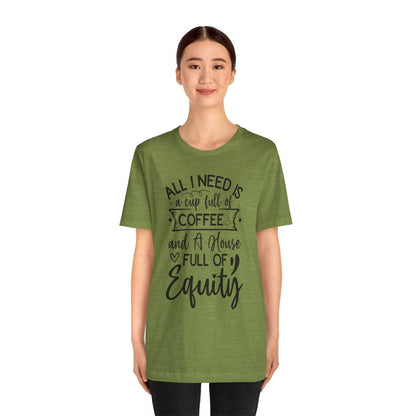 All I Need Is Equity - T-Shirt | ShirtyAgents
