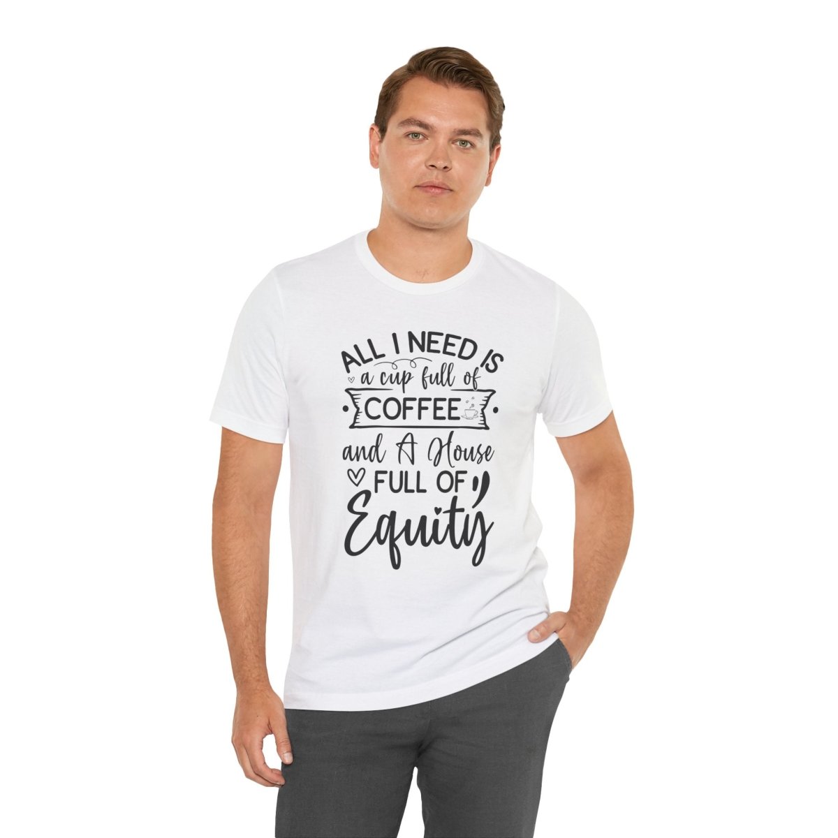 All I Need Is Equity - T-Shirt | ShirtyAgents