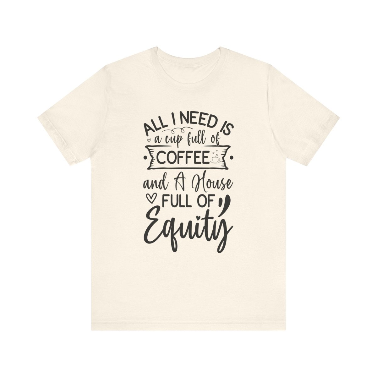 All I Need Is Equity - T-Shirt | ShirtyAgents