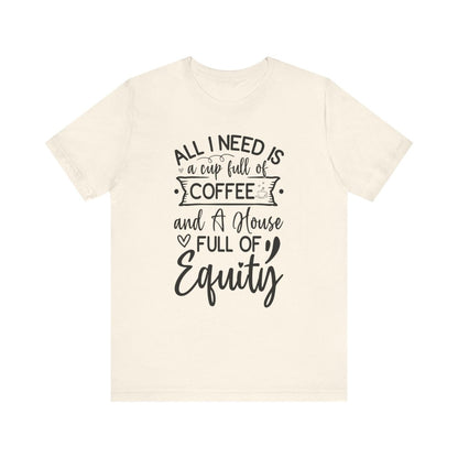 All I Need Is Equity - T-Shirt | ShirtyAgents