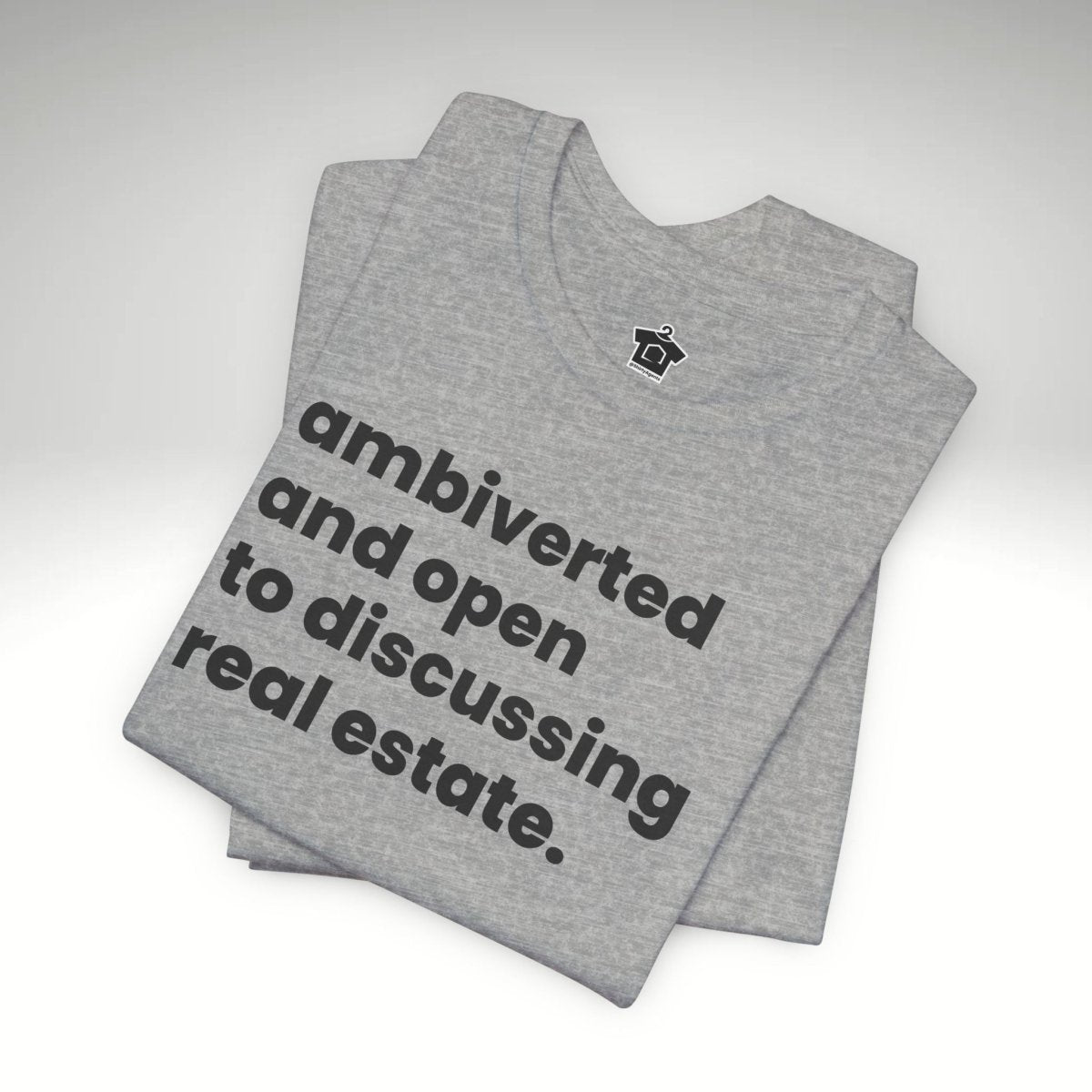 Ambivert Discussing Real Estate Tshirt - T-Shirt | ShirtyAgents